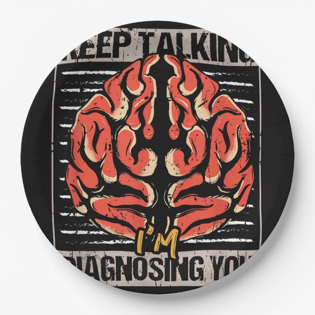 Keep Talking I'm Diagnosing You Psychology Gift  Paper Plate (Front)