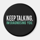 Keep Talking, I'm Diagnosing you Psychology Humour