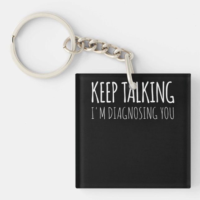 Keep Talking I'm Diagnosing You Psychology Retro  Keychain (Front)