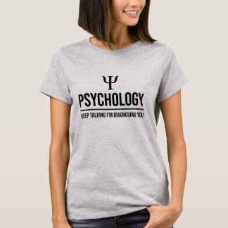 keep talking I'm diagnosing you T-Shirt
