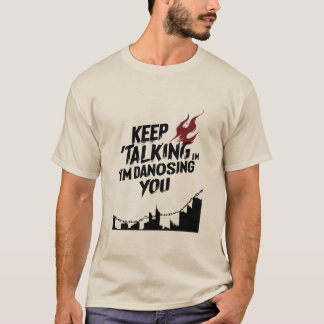 Keep Talking I'm Diagnosing You T-Shirt – Funny