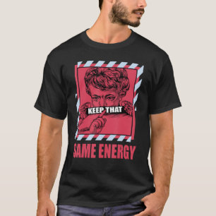 Keep That Same Energy OG Carmine 6s Matching T-Shirt
