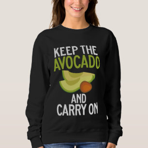 Keep the Avocado and Carry On Avocado Sweatshirt