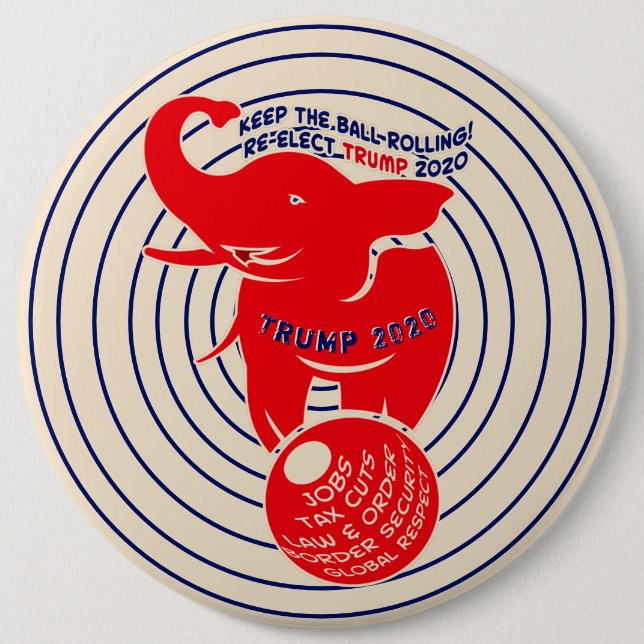 Keep The Ball Rolling Trump 2020 6 Inch Round Button (Front)