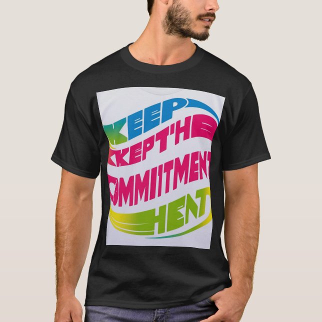 Keep the Commitment - Inspirational T-Shirt (Front)