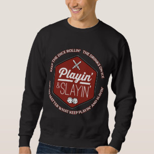 Keep the Dice Rollin' - Playin and Slayin  Sweatshirt