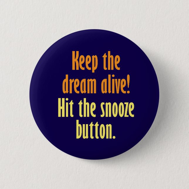 Keep the dream alive! 2 inch round button (Front)