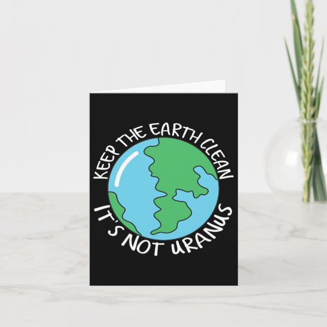Keep The Earth Clean It's Not Uranus  Card (Front)
