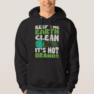 Keep The Earth Clean It's Not Uranus Earth Day Jok Hoodie