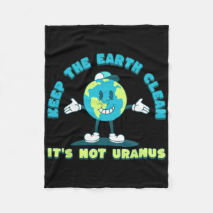 Keep The Earth Clean It's Not Uranus Environmental Fleece Blanket