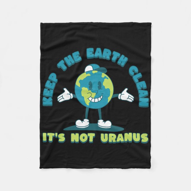 Keep The Earth Clean It's Not Uranus Environmental Fleece Blanket (Front)