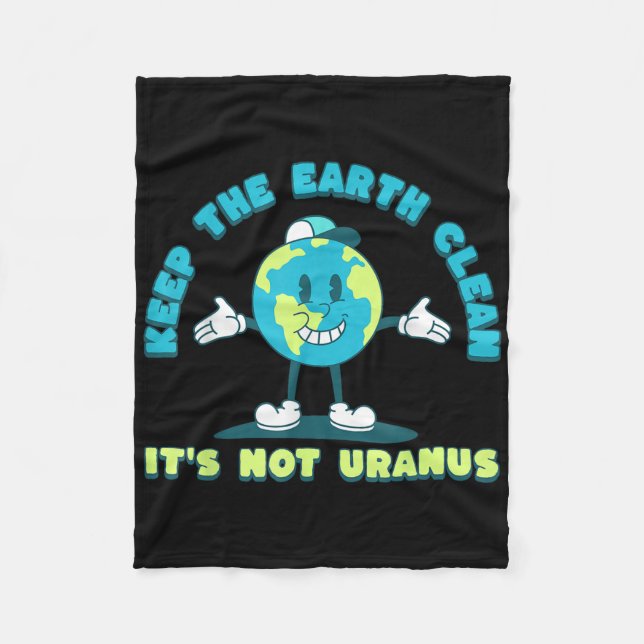 Keep The Earth Clean Its Not Uranus Environmental  Fleece Blanket (Front)