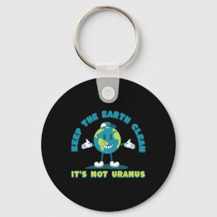 Keep The Earth Clean It's Not Uranus Environmental Keychain