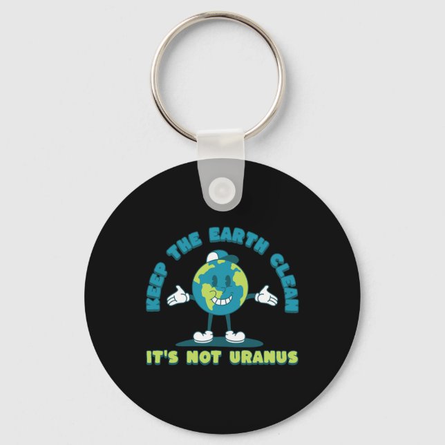 Keep The Earth Clean It's Not Uranus Environmental Keychain (Front)