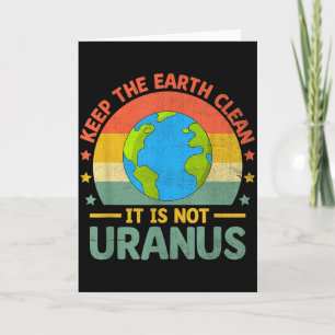 Keep The Earth Clean Its Not Uranus Environmentali Card