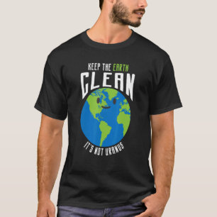 Keep The Earth Clean It's Not Uranus Funny T-Shirt