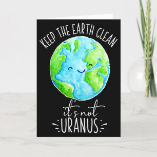 Keep The Earth Clean Its Not Uranus Funny T Shirt Card