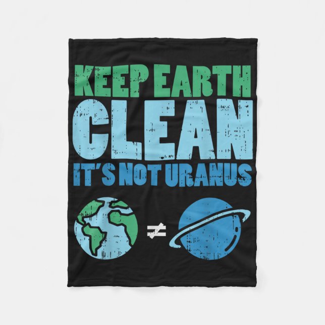 Keep The Earth Clean Its Not Uranus Shirt Funny Ea Fleece Blanket (Front)