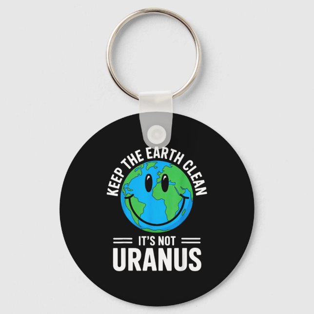 Keep the earth clean not uranus environmentalist keychain (Front)