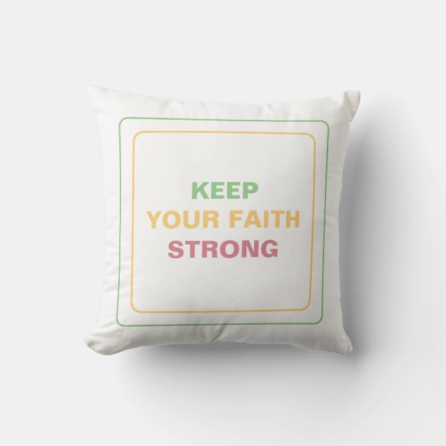 Keep The Faith Strong: Calming, Peace & Positivity Throw Pillow (Front)