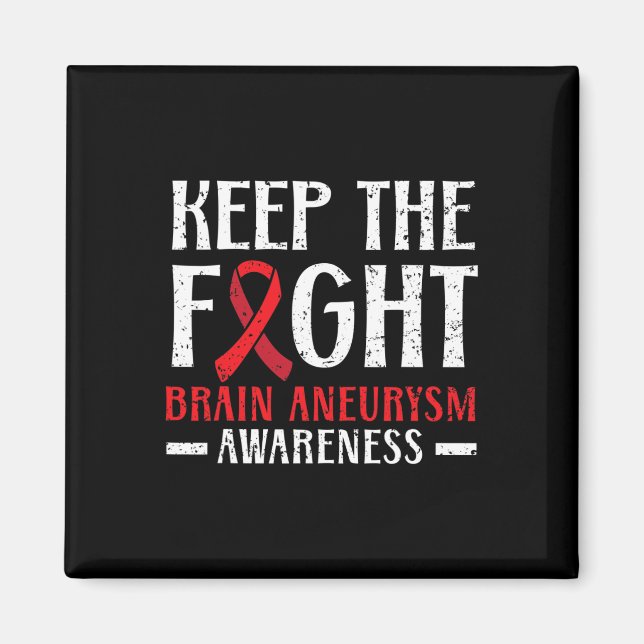 Keep The Fight Brain Aneurysm Aneurysm Awareness 1 Magnet (Front)