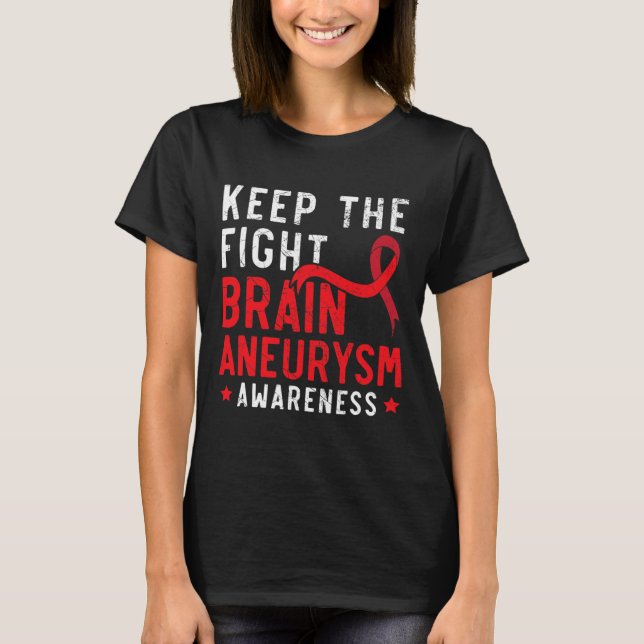Keep The Fight Brain Aneurysm Aneurysm Awareness  T-Shirt (Front)