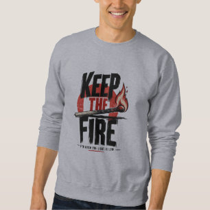 KEEP THE FIRE Inspirational Motivation Sweatshirt