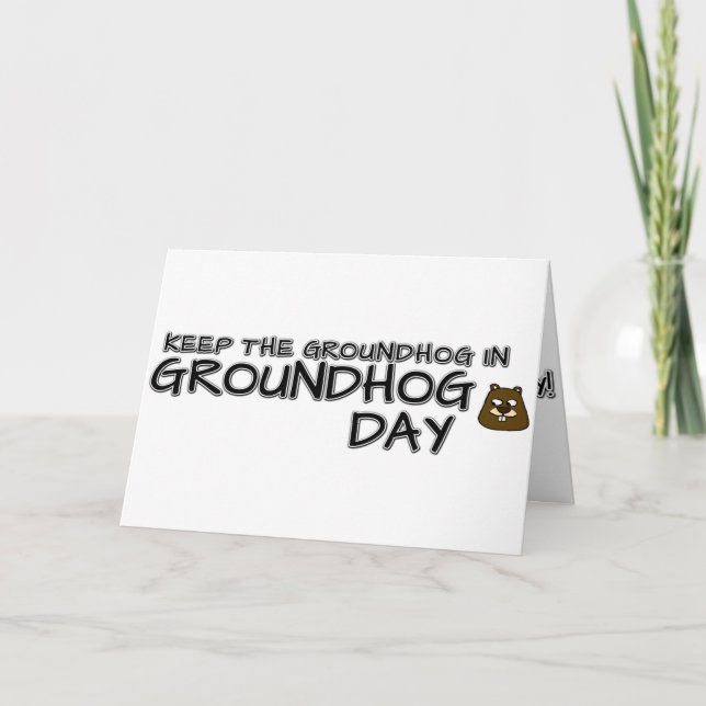 Keep the Groundhog in Groundhog Day Card (Front)