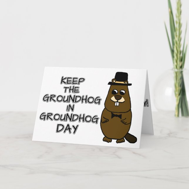 Keep the Groundhog in Groundhog Day Card (Front)