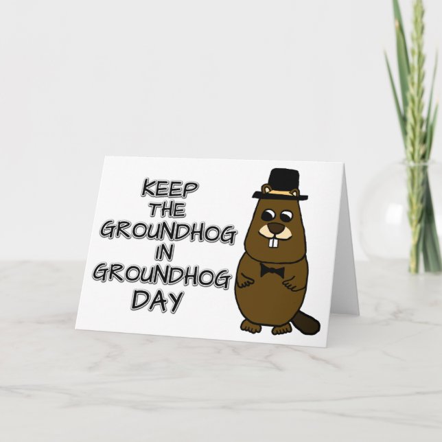 Keep the Groundhog in Groundhog Day Card (Front)