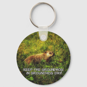 Keep the Groundhog in Groundhog Day keychain