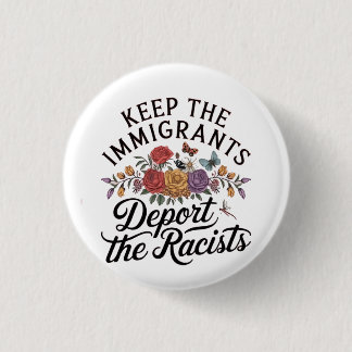 Keep the Immigrants Deport the Racist 1 Inch Round Button