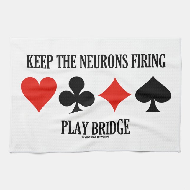 Keep The Neurons Firing Play Bridge (Bridge Kitchen Towel (Horizontal)