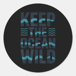 Keep the ocean wild environmental message  classic round sticker