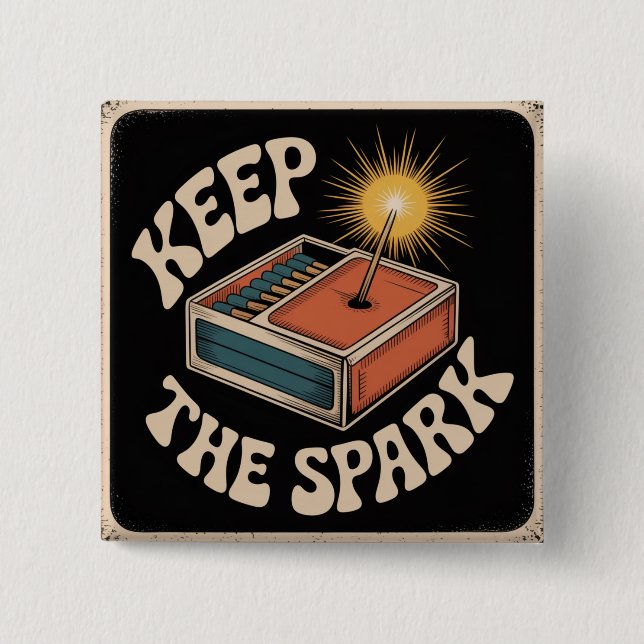 Keep The Spark 2 Inch Square Button (Front)