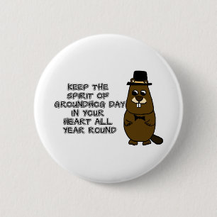 Keep the Spirit of Groundhog Day in your heart 2 Inch Round Button