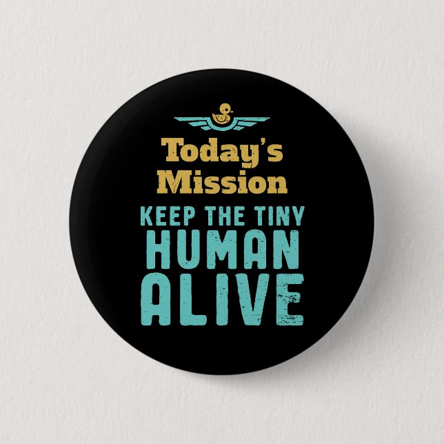 Keep The Tiny Human Alive Funny New Mom and Dad 2 Inch Round Button (Front)
