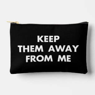 Keep Them Away From Me Funny Sarcastic Quotes Accessory Pouch