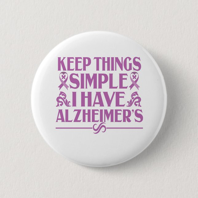 Keep things simple i have alzheimer's Gift 2 Inch Round Button (Front)