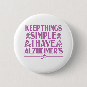 Keep things simple i have alzheimer's Gift 2 Inch Round Button