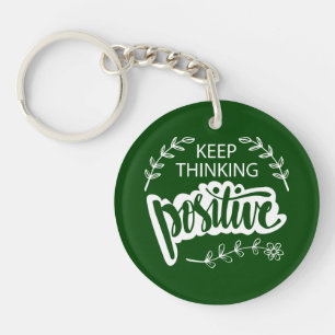 Keep Thinking Positive Keychain
