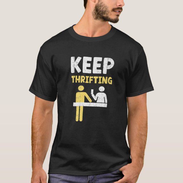 Keep Thrifting Funny Thrift Saying Bargain Hunter T-Shirt (Front)