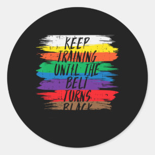 Keep Training Until Belt Turns Black Karate Martia Classic Round Sticker