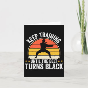 Keep Training Until Belt Turns Black Karate Taekwo Card
