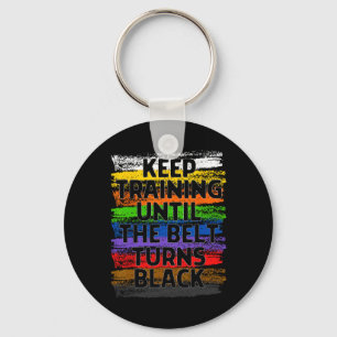 Keep Training Until Belt Turns Black Karate Taekwo Keychain