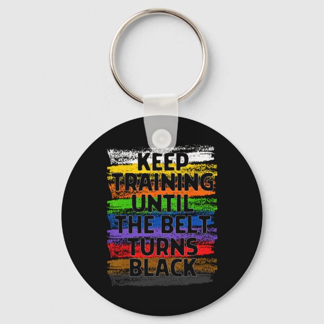 Keep Training Until Belt Turns Black Karate Taekwo Keychain (Front)