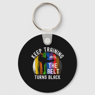 Keep Training Until Belt Turns Black Karate Taekwo Keychain