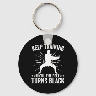 Keep Training Until Belt Turns Black Karate Taekwo Keychain