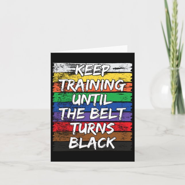 Keep Training Until The Belt Turns Black Distresse Card (Front)