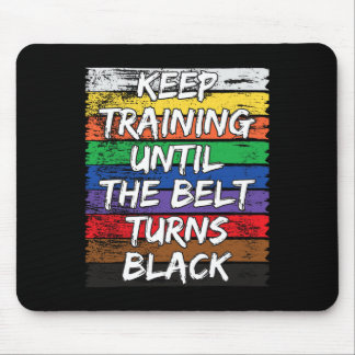 Keep Training Until The Belt Turns Black Distresse Mouse Pad